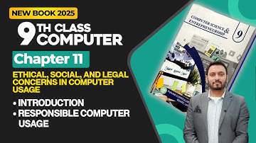 9th Class Computer  Chapter 11 | Introduction, Responsible Computer Usage | New Book 2025