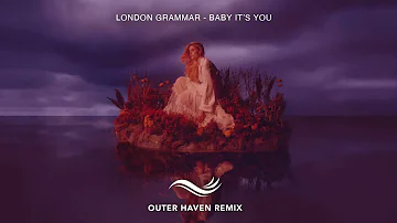 London Grammar - Baby It's You (Outer Haven remix)