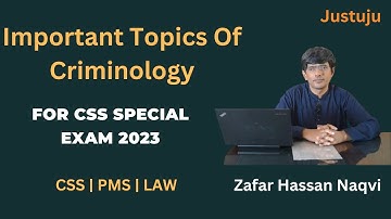 Important Topics of Criminology for Special CSS Examination.