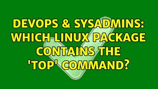 Famous DevOps & SysAdmins: Which Linux package contains the 'top' command? (2 Solutions!!) Net Worth