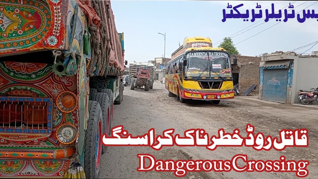 Pakistan Shaher Sultan City  Dangerous Road Trailer Bus and tractor Crossing پیاراشہر شہر سلطان