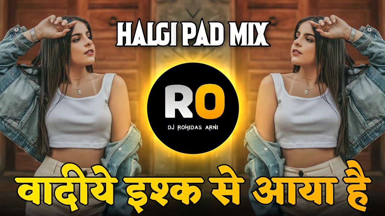 Wadiye Ishq Se Aaya Hai Mera Shahzada  DJ Song Remix  Halgi Pad Mix  DJ Rohidas  Hindi DJ Song