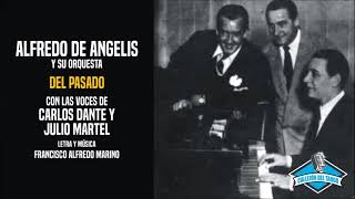 Alfredo De Angelis y su orquesta con las voces de Carlos Dante y Julio Martel - Del Pasado