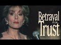 Betrayal Of Trust FULL MOVIE True Crime Story Betrayal Of Trust FULL MOVIE True Crime Story