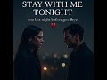 “That one look… and everything changed. 💔✨” #StayWithMeTonight #Heartbreak #SadLove #BrokenHeart