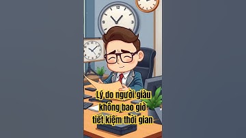 Lý do người giàu không bao giờ tiết kiệm… thời gian #lamgiaukhongkho   #trietlysong #baihoccuocsong