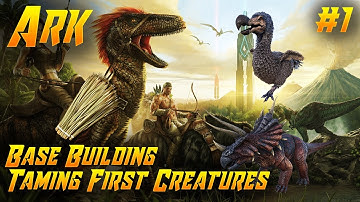 Ark Survival Evolved E1: Base Building Montage & Taming First Creatures