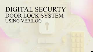 DIGITAL DOOR LOCK System using Verilog