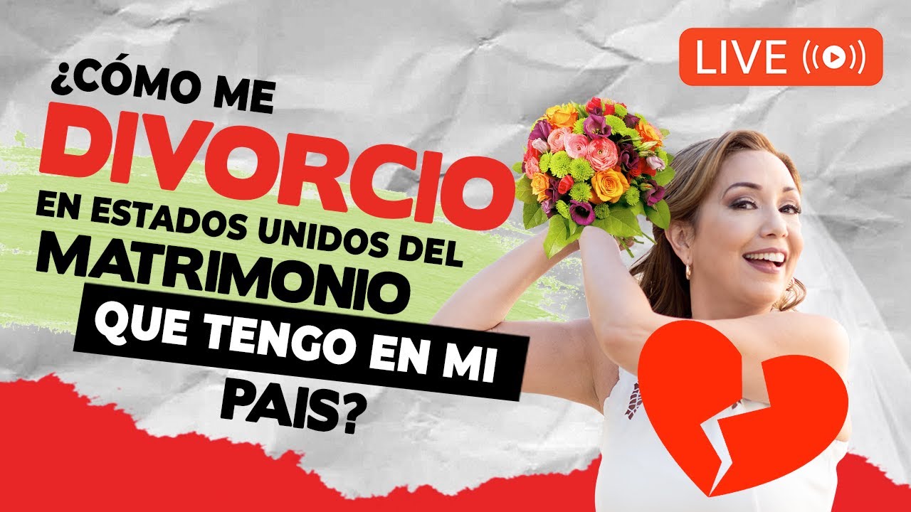 💔  ¿Cómo me divorcio en USA del matrimonio que tengo en mi pais? - Inmigrando con Kathia