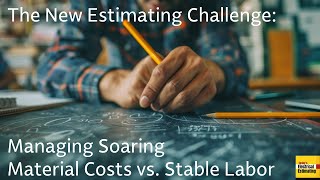 The New Estimating Challenge: Managing Soaring Material Costs vs. Stable Labor