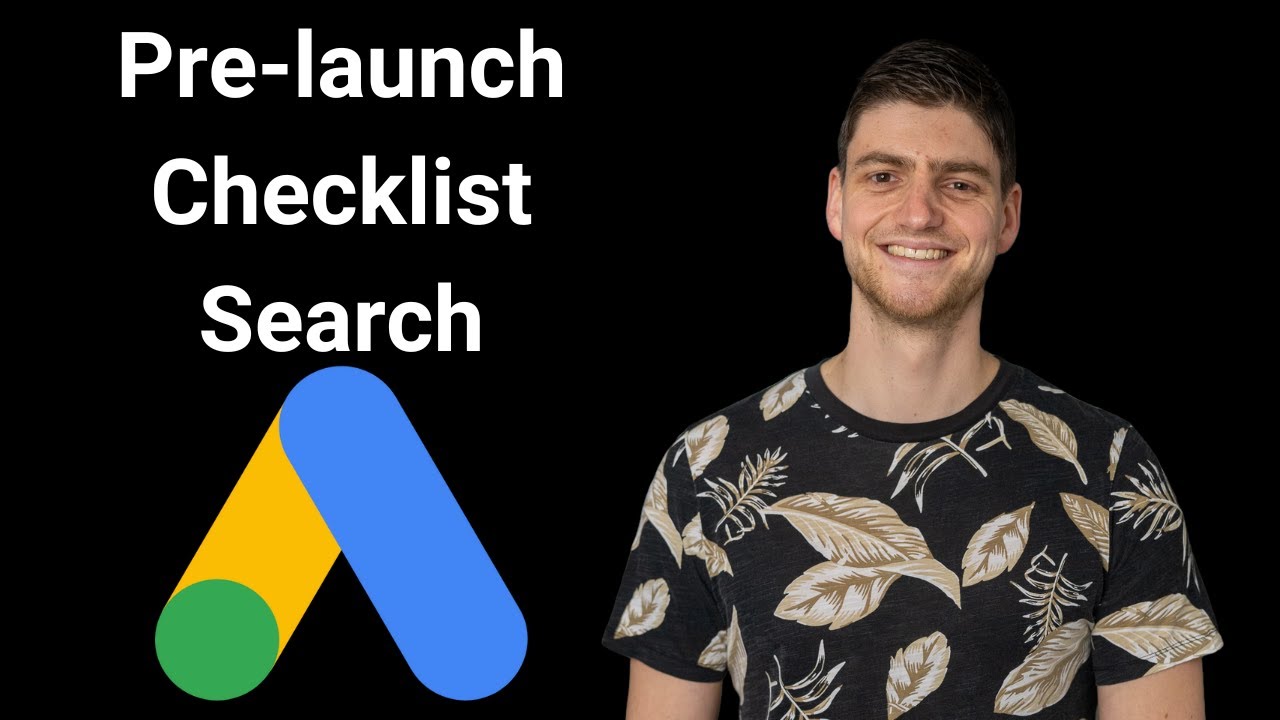 Google Ads Pre-launch Search campaign Checklist (2025!)