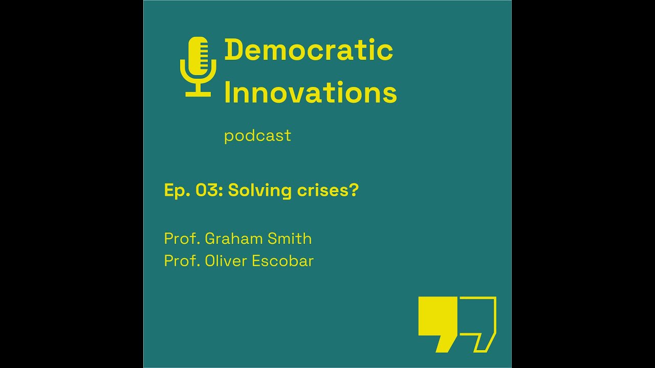 Democratic Innovations Podcast Ep. 03: Solving Crises? - YouTube