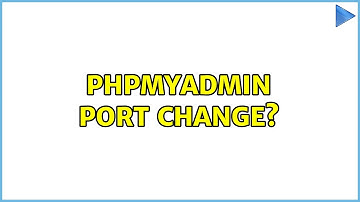 phpmyadmin port change? (4 Solutions!!)