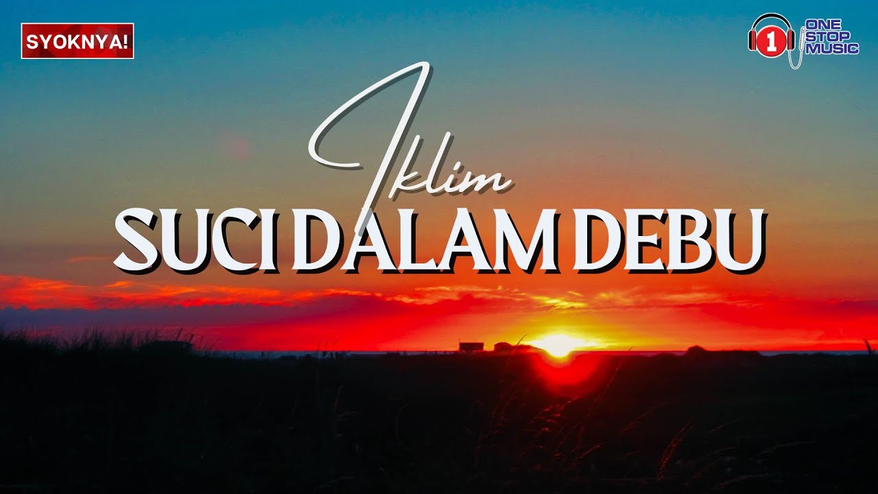 Suci Dalam Debu - Iklim (Lirik Video) Suci Dalam Debu - Iklim (Lirik Video)