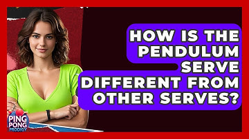 How Is The Pendulum Serve Different From Other Serves? - Ping Pong Prodigy