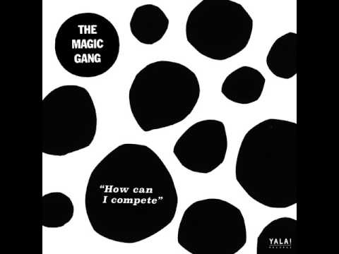 The Magic Gang — How Can I Compete