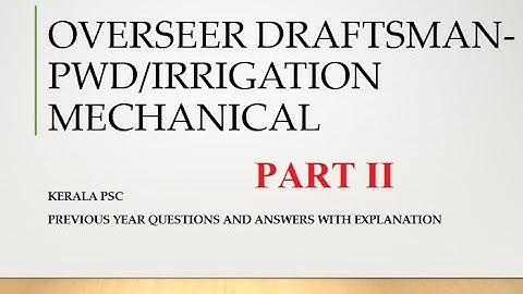 KERALA PSC OVERSEER/DRAFTSMAN MECHANICAL PWD PREVIOUS YEAR QUESTION JUNIOR INSTRUCTOR PART2 099/2016