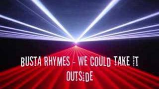 Busta Rhymes - We Could Take It Outside