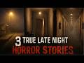 3 TRUE LATE NIGHT HORROR STORIES