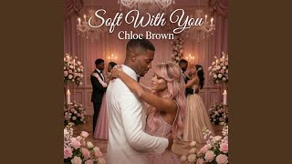 Soft With You | A Love Song