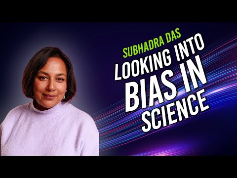 Bias In Science With Historian Subhadra Das