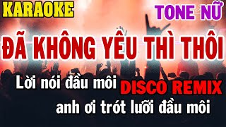 Karaoke Đã Không Yêu Thì Thôi Remix Tone Nữ | 84