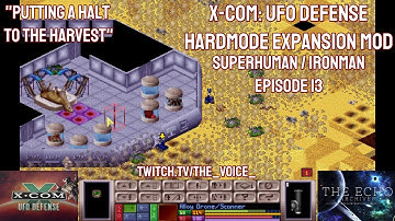 X-COM: UFO Defense Hardmode Expansion Superhuman Ironman - Episode 13  Putting a halt to the Harvest