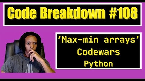 Code Breakdown #108 - Max-min arrays - Python - Codewars