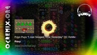 Puyo Puyo OC ReMix by Rexy: "I Just Skipped Time Yesterday" [Theme of Puyo Puyo] (#3941) chords