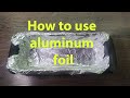 How to use aluminum foil