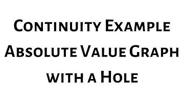 Continuity from a Graph Absolute Value with a Hole