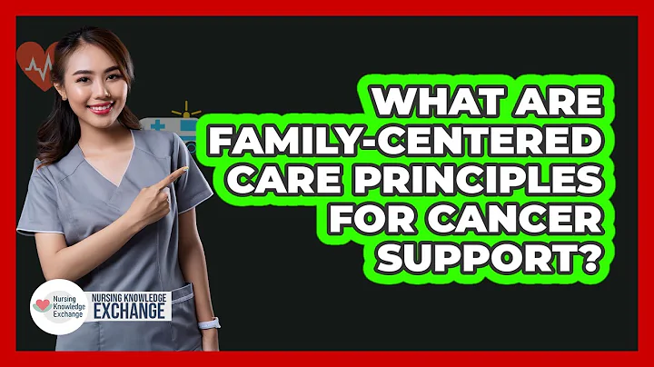 What Are Family-Centered Care Principles For Cancer Support? - Nursing Knowledge Exchange