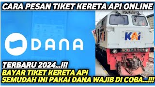 BEGINI CARA PESAN TIKET KERETA API ONLINE BAYAR PAKAI DANA DI KAI ACCESS TERBARU 2024