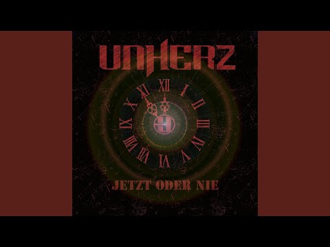 Unherz — Jetzt oder nie