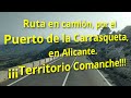 Ruta en camión, por el Puerto de la Carrasqueta, en Alicante. ¡¡¡Territorio Comanche!!!