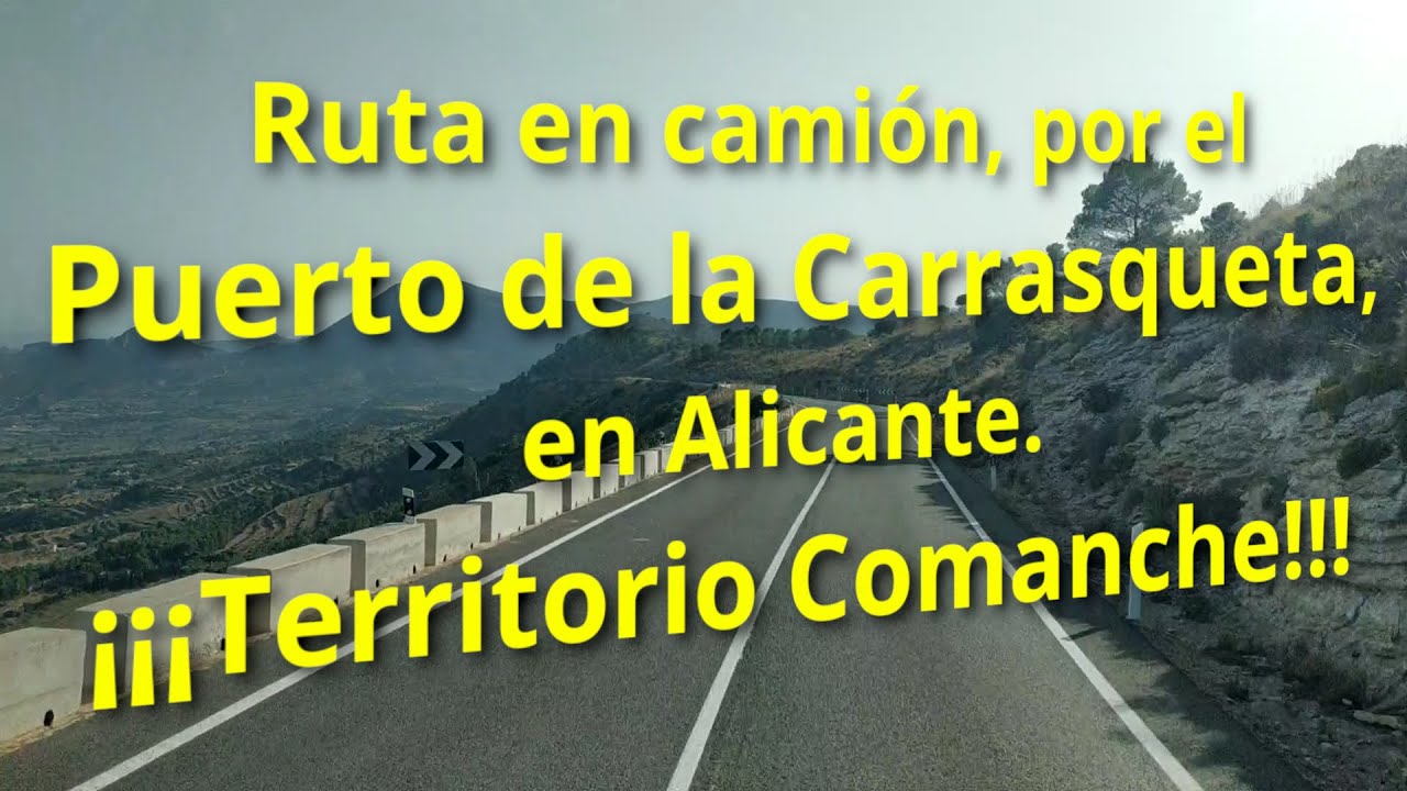 Ruta en camión, por el Puerto de la Carrasqueta, en Alicante. ¡¡¡Territorio Comanche!!!