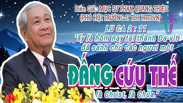 GIẢNG LUẬN : MỤC SƯ PHAN QUANG THIỆU (PHÓ HT II HTTLVN) ĐỀ TÀI : ĐẤNG CỨU THẾ #msphanquangthieu
