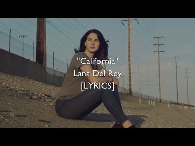 Lana Del Rey - California (Lyrics) class=