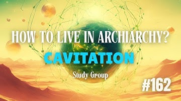 How to Live in Archiarchy? Cavitation Study Group - Week 162
