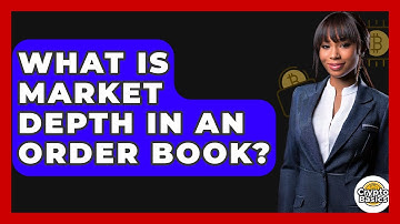 What Is Market Depth In An Order Book? - CryptoBasics360.com