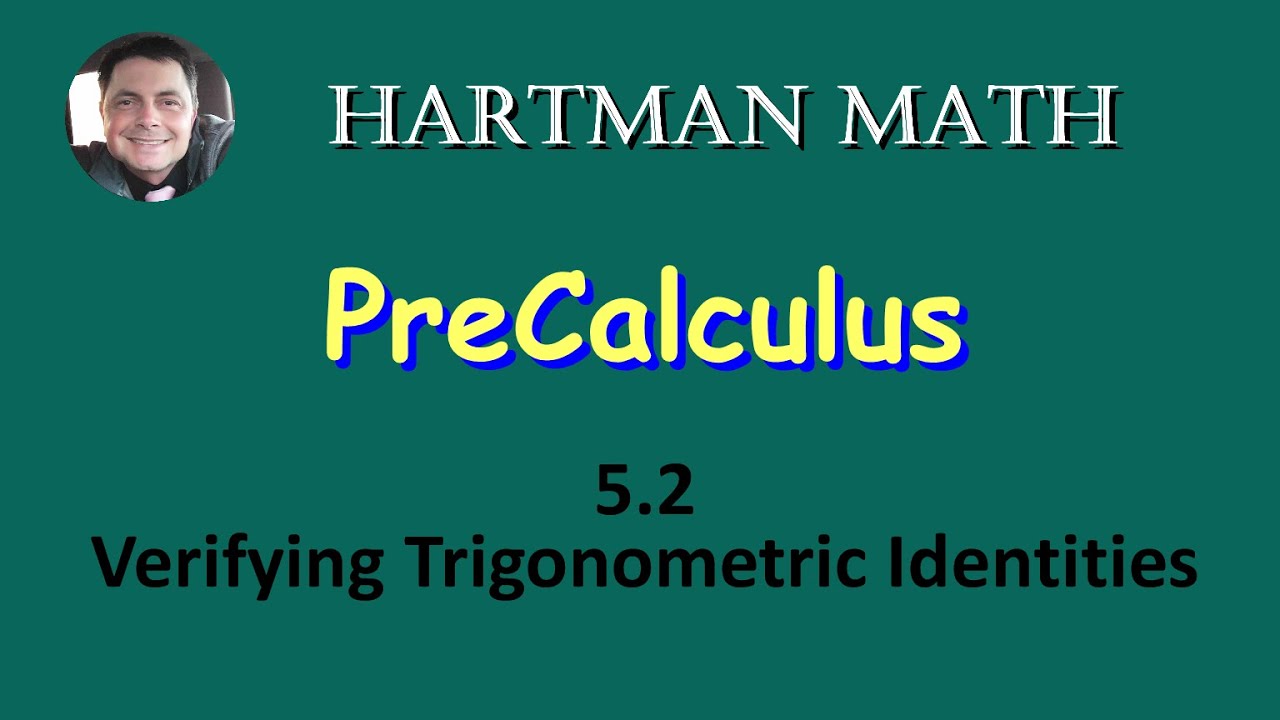Precalculus 5.2 Verifying Trigonometric Identities - YouTube