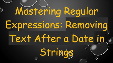 Mastering Regular Expressions: Removing Text After a Date in Strings