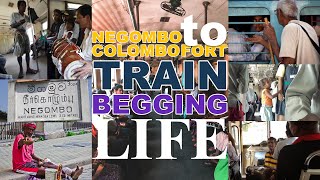 NEGOMBO to COLOMBO FORT Train, Begging Life !