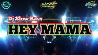 Hey Mama || Dj Slow Bass Terbaru 2021