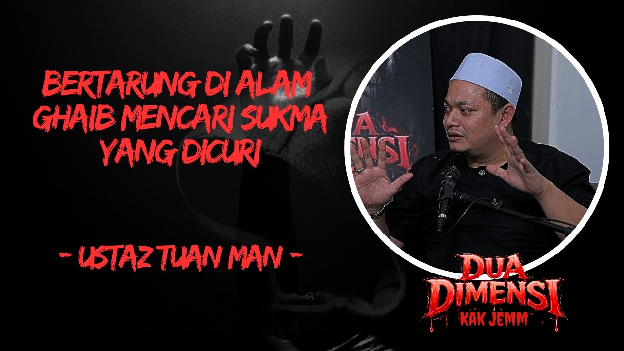 Dua Dimensi Kak Jemm | EP 38 | Bertarung di Alam Ghaib Mencari Sukma Yang Dicuri ft Ust Tuan Man