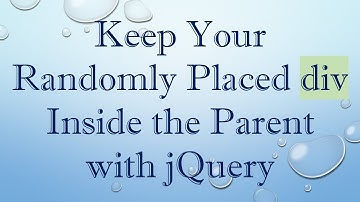 Keep Your Randomly Placed div Inside the Parent with jQuery