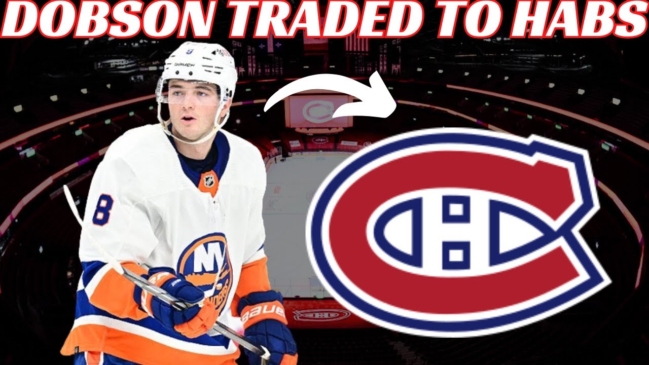Breaking News: Huge NHL Trade - NY Islanders Trade Noah Dobson to Montreal Canadiens