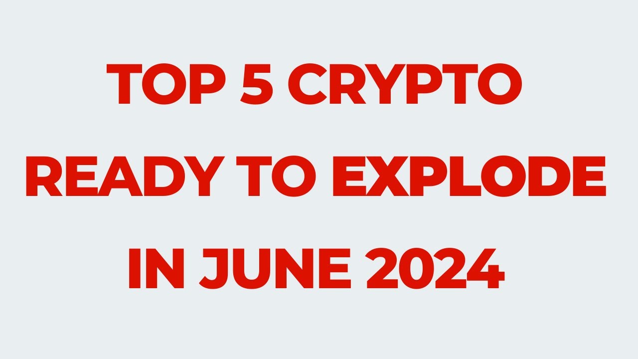 5 Crypto Ready To EXPLODE in JUNE 2024 - YouTube