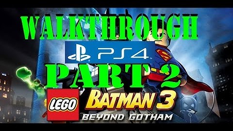 LEGO Batman 3 Beyond Gotham: PART 2 Walkthrough - Breaking BATS (1080p, PS4, NO COMM)