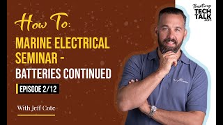 How To: Marine Electrical Seminar  Batteries Continued  Episode 2 of 12